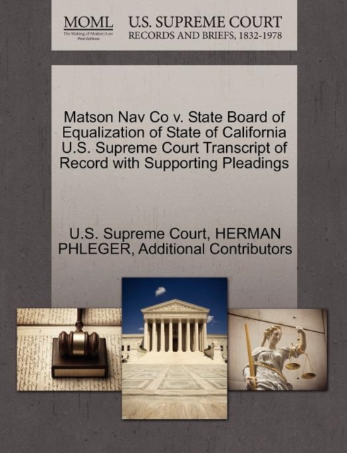 Matson Nav Co V. State Board of Equalization of State of California U.S. Supreme Court Transcript of Record with Supporting Pleadings, Paperback / softback Book