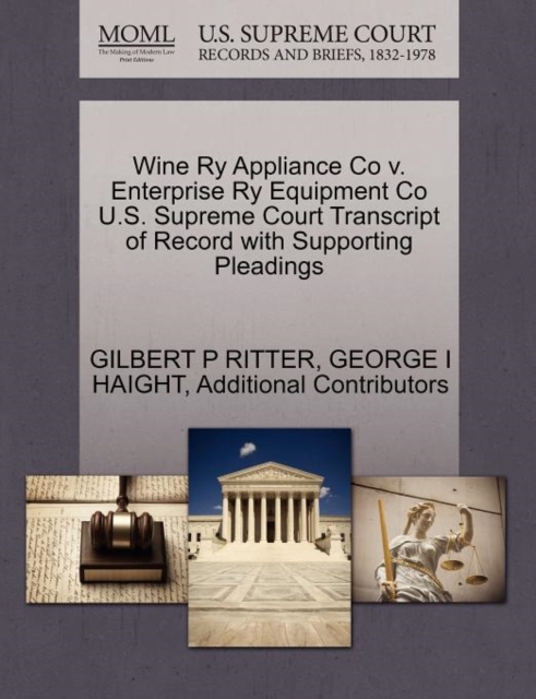 Wine Ry Appliance Co V. Enterprise Ry Equipment Co U.S. Supreme Court Transcript of Record with Supporting Pleadings, Paperback / softback Book