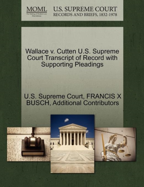 Wallace V. Cutten U.S. Supreme Court Transcript of Record with Supporting Pleadings, Paperback / softback Book