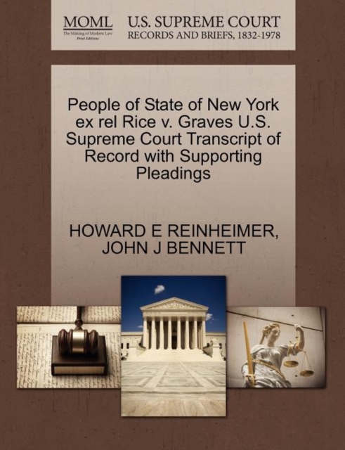 People of State of New York Ex Rel Rice V. Graves U.S. Supreme Court Transcript of Record with Supporting Pleadings, Paperback / softback Book