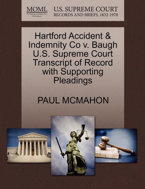 Hartford Accident & Indemnity Co V. Baugh U.S. Supreme Court Transcript of Record with Supporting Pleadings, Paperback / softback Book