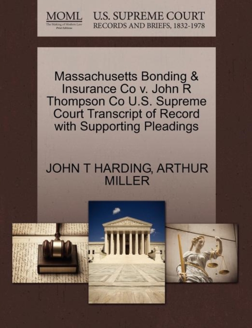 Massachusetts Bonding & Insurance Co V. John R Thompson Co U.S. Supreme Court Transcript of Record with Supporting Pleadings, Paperback / softback Book