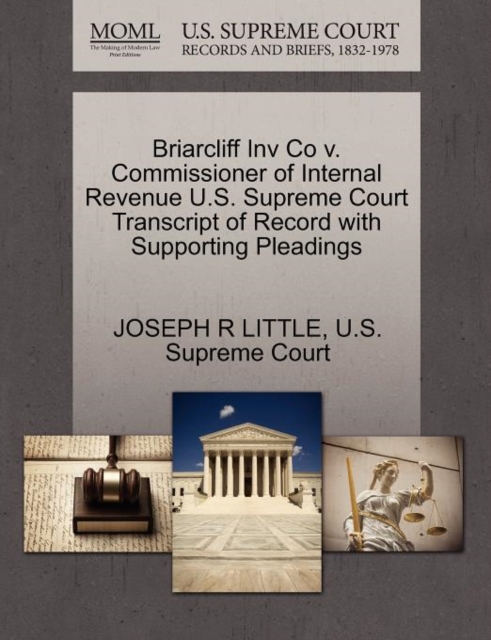 Briarcliff Inv Co V. Commissioner of Internal Revenue U.S. Supreme Court Transcript of Record with Supporting Pleadings, Paperback / softback Book