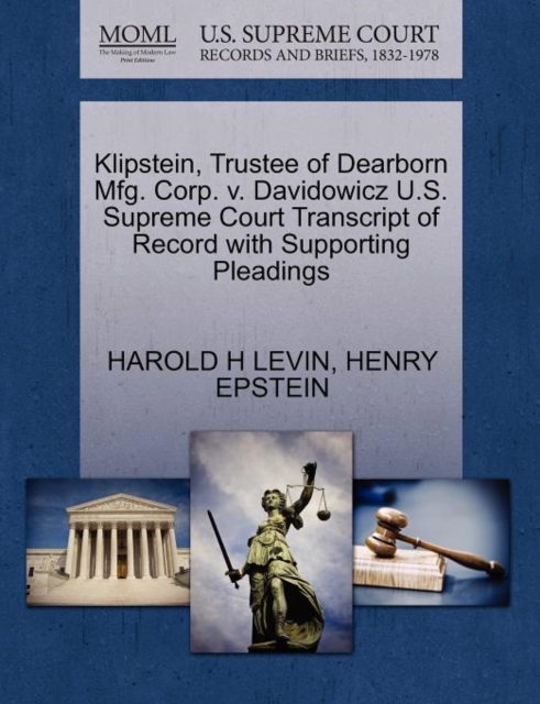 Klipstein, Trustee of Dearborn Mfg. Corp. V. Davidowicz U.S. Supreme Court Transcript of Record with Supporting Pleadings, Paperback / softback Book