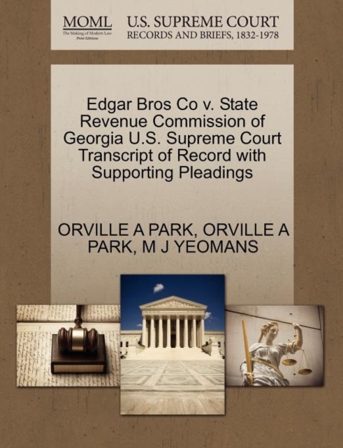 Edgar Bros Co V. State Revenue Commission of Georgia U.S. Supreme Court Transcript of Record with Supporting Pleadings, Paperback / softback Book