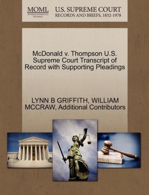 McDonald V. Thompson U.S. Supreme Court Transcript of Record with Supporting Pleadings, Paperback / softback Book
