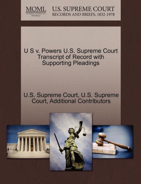 U S V. Powers U.S. Supreme Court Transcript of Record with Supporting Pleadings, Paperback / softback Book