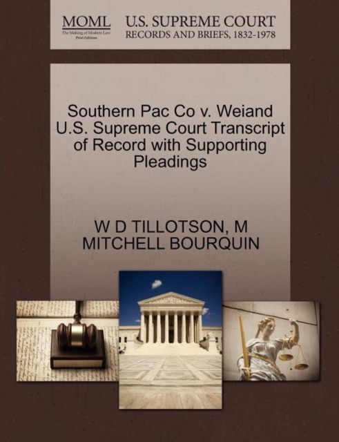 Southern Pac Co V. Weiand U.S. Supreme Court Transcript of Record with Supporting Pleadings, Paperback / softback Book