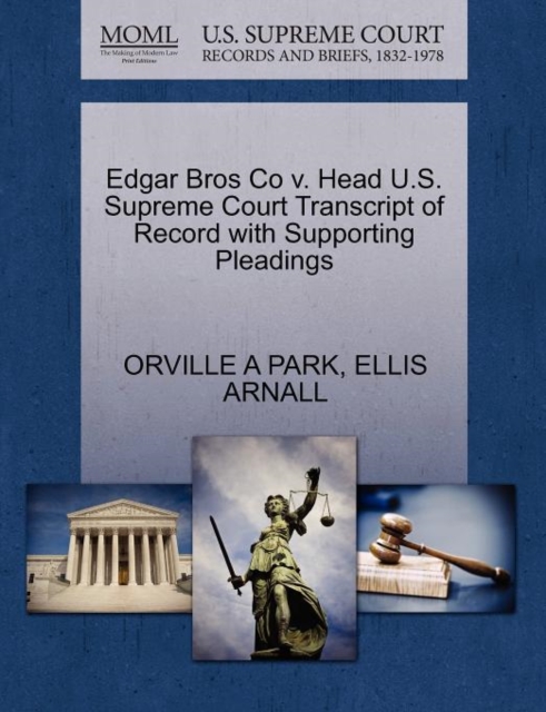 Edgar Bros Co V. Head U.S. Supreme Court Transcript of Record with Supporting Pleadings, Paperback / softback Book