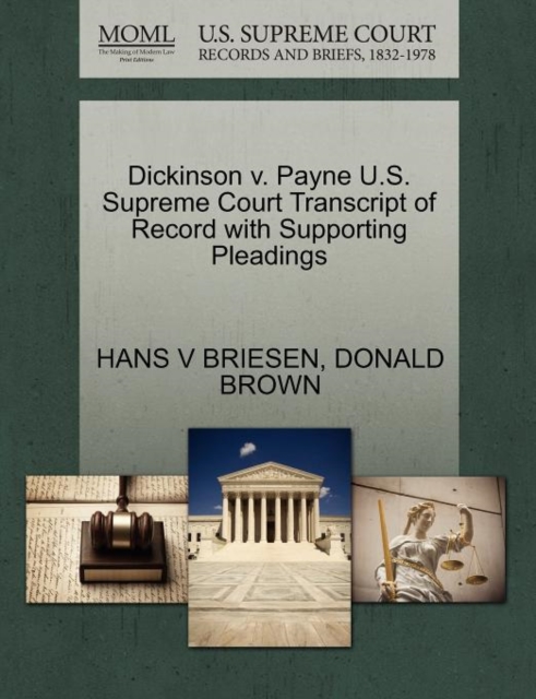 Dickinson V. Payne U.S. Supreme Court Transcript of Record with Supporting Pleadings, Paperback / softback Book
