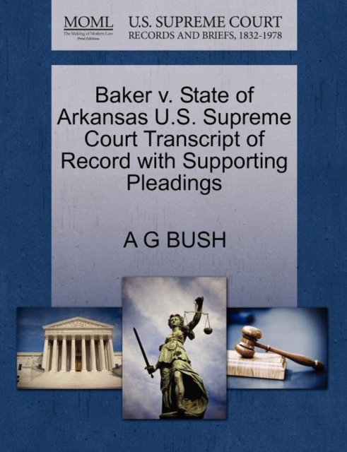 Baker V. State of Arkansas U.S. Supreme Court Transcript of Record with Supporting Pleadings, Paperback / softback Book