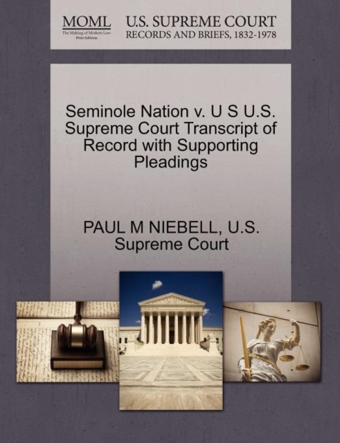 Seminole Nation V. U S U.S. Supreme Court Transcript of Record with Supporting Pleadings, Paperback / softback Book