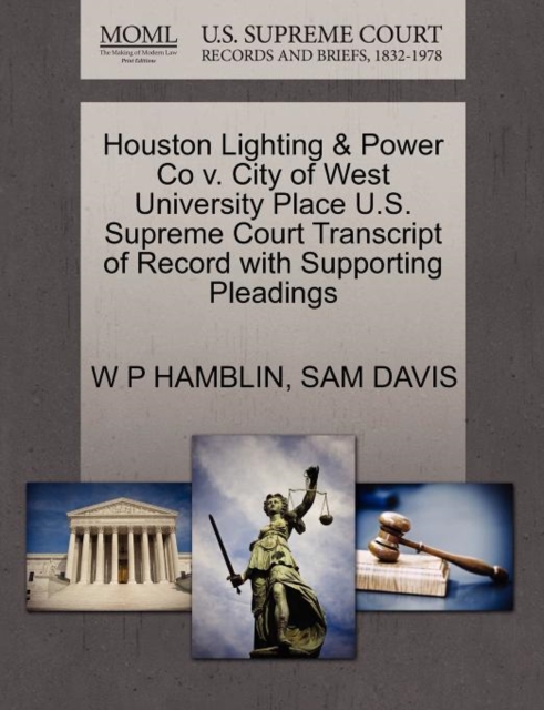 Houston Lighting & Power Co V. City of West University Place U.S. Supreme Court Transcript of Record with Supporting Pleadings, Paperback / softback Book
