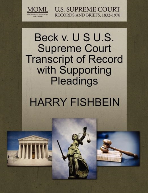 Beck V. U S U.S. Supreme Court Transcript of Record with Supporting Pleadings, Paperback / softback Book