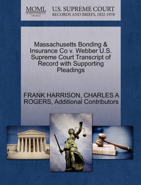 Massachusetts Bonding & Insurance Co V. Webber U.S. Supreme Court Transcript of Record with Supporting Pleadings, Paperback / softback Book