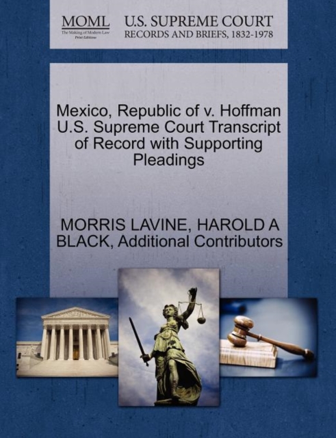 Mexico, Republic of V. Hoffman U.S. Supreme Court Transcript of Record with Supporting Pleadings, Paperback / softback Book