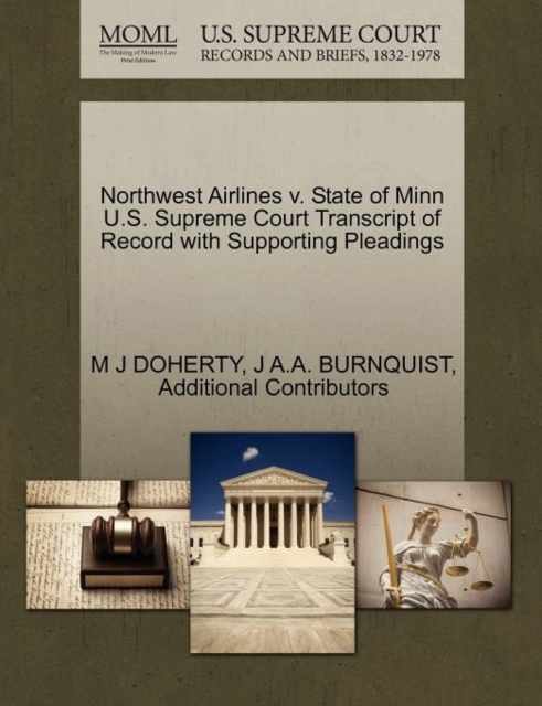 Northwest Airlines V. State of Minn U.S. Supreme Court Transcript of Record with Supporting Pleadings, Paperback / softback Book