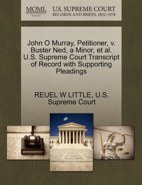 John O Murray, Petitioner, V. Buster Ned, a Minor, Et Al. U.S. Supreme Court Transcript of Record with Supporting Pleadings, Paperback / softback Book