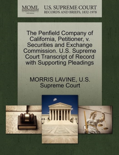 The Penfield Company of California, Petitioner, V. Securities and Exchange Commission. U.S. Supreme Court Transcript of Record with Supporting Pleadings, Paperback / softback Book