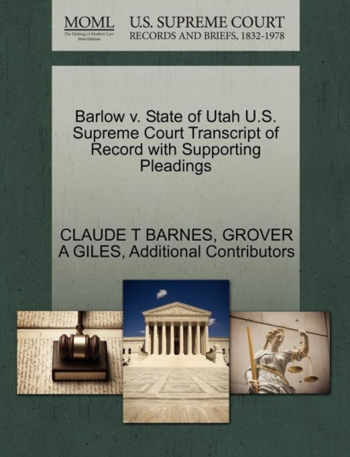 Barlow V. State of Utah U.S. Supreme Court Transcript of Record with Supporting Pleadings, Paperback / softback Book