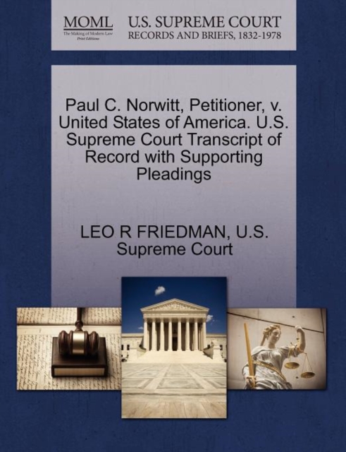 Paul C. Norwitt, Petitioner, V. United States of America. U.S. Supreme Court Transcript of Record with Supporting Pleadings, Paperback / softback Book