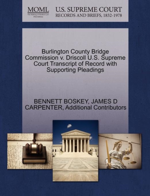 Burlington County Bridge Commission V. Driscoll U.S. Supreme Court Transcript of Record with Supporting Pleadings, Paperback / softback Book