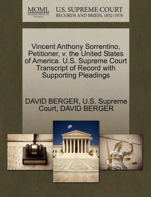 Vincent Anthony Sorrentino, Petitioner, V. the United States of America. U.S. Supreme Court Transcript of Record with Supporting Pleadings, Paperback / softback Book