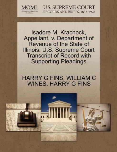 Isadore M. Krachock, Appellant, V. Department of Revenue of the State of Illinois. U.S. Supreme Court Transcript of Record with Supporting Pleadings, Paperback / softback Book