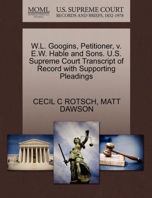 W.L. Googins, Petitioner, V. E.W. Hable and Sons. U.S. Supreme Court Transcript of Record with Supporting Pleadings, Paperback / softback Book