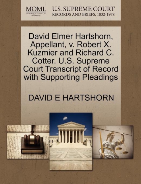 David Elmer Hartshorn, Appellant, V. Robert X. Kuzmier and Richard C. Cotter. U.S. Supreme Court Transcript of Record with Supporting Pleadings, Paperback / softback Book