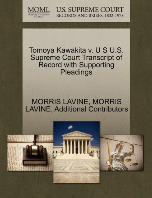 Tomoya Kawakita V. U S U.S. Supreme Court Transcript of Record with Supporting Pleadings, Paperback / softback Book