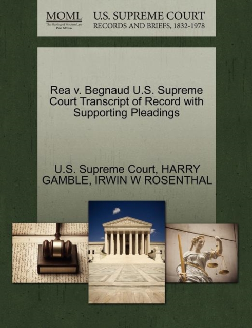 Rea V. Begnaud U.S. Supreme Court Transcript of Record with Supporting Pleadings, Paperback / softback Book