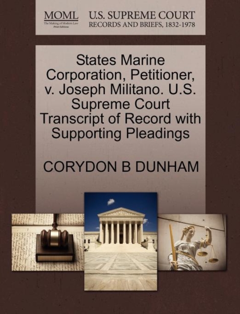 States Marine Corporation, Petitioner, V. Joseph Militano. U.S. Supreme Court Transcript of Record with Supporting Pleadings, Paperback / softback Book