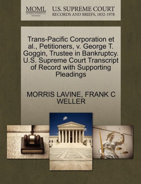 Trans-Pacific Corporation et al., Petitioners, V. George T. Goggin, Trustee in Bankruptcy. U.S. Supreme Court Transcript of Record with Supporting Pleadings, Paperback / softback Book