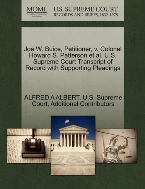 Joe W. Buice, Petitioner, V. Colonel Howard S. Patterson et al. U.S. Supreme Court Transcript of Record with Supporting Pleadings, Paperback / softback Book