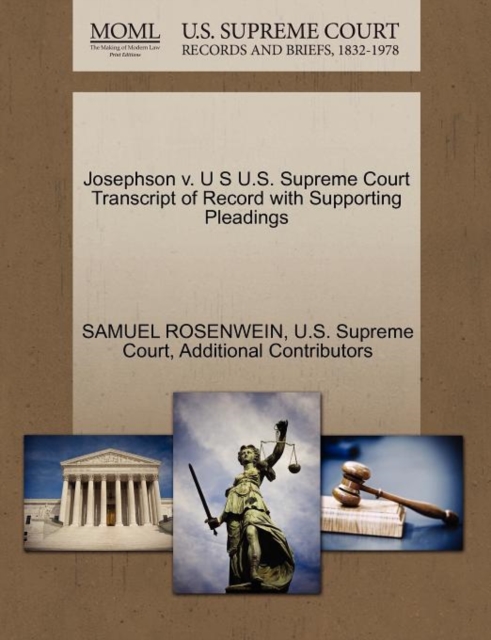 Josephson V. U S U.S. Supreme Court Transcript of Record with Supporting Pleadings, Paperback / softback Book