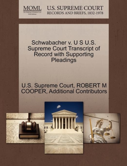 Schwabacher V. U S U.S. Supreme Court Transcript of Record with Supporting Pleadings, Paperback / softback Book