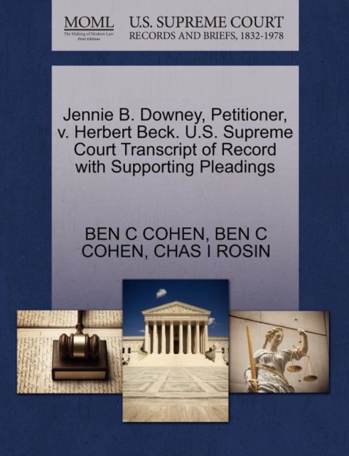 Jennie B. Downey, Petitioner, V. Herbert Beck. U.S. Supreme Court Transcript of Record with Supporting Pleadings, Paperback / softback Book