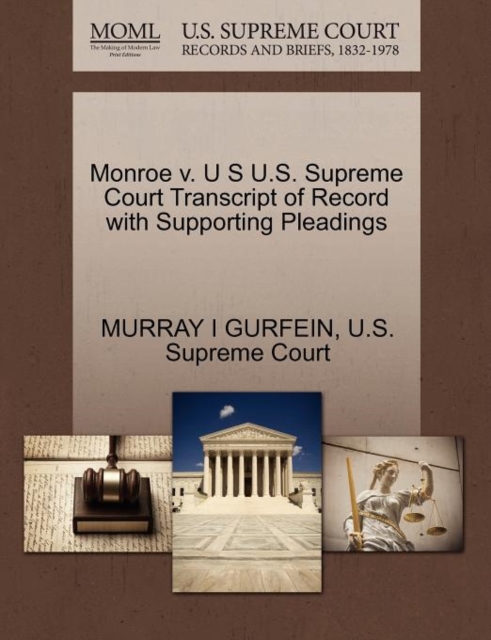 Monroe V. U S U.S. Supreme Court Transcript of Record with Supporting Pleadings, Paperback / softback Book