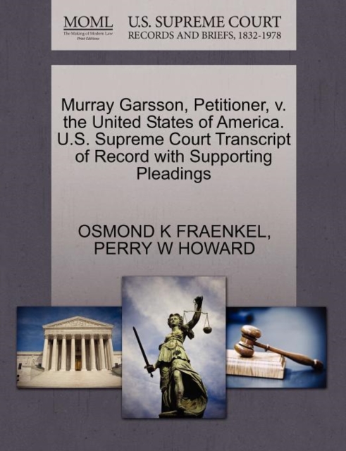 Murray Garsson, Petitioner, V. the United States of America. U.S. Supreme Court Transcript of Record with Supporting Pleadings, Paperback / softback Book