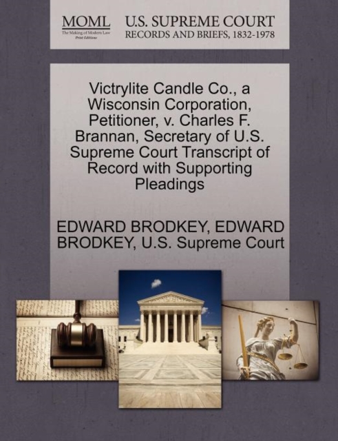 Victrylite Candle Co., a Wisconsin Corporation, Petitioner, V. Charles F. Brannan, Secretary of U.S. Supreme Court Transcript of Record with Supporting Pleadings, Paperback / softback Book