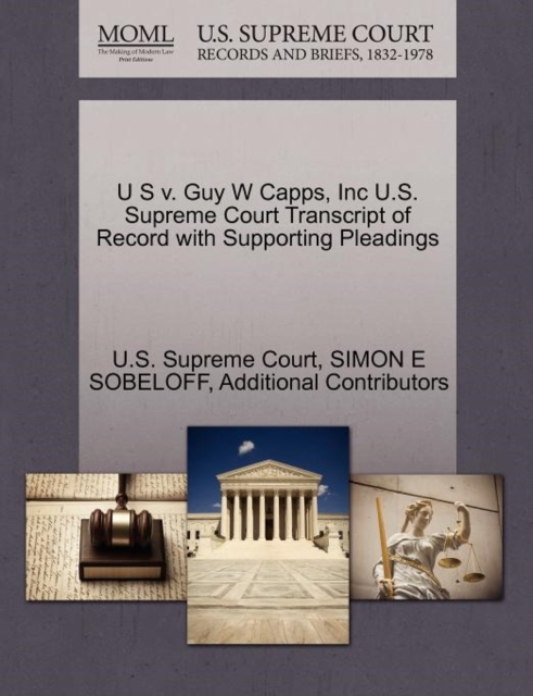 U S V. Guy W Capps, Inc U.S. Supreme Court Transcript of Record with Supporting Pleadings, Paperback / softback Book