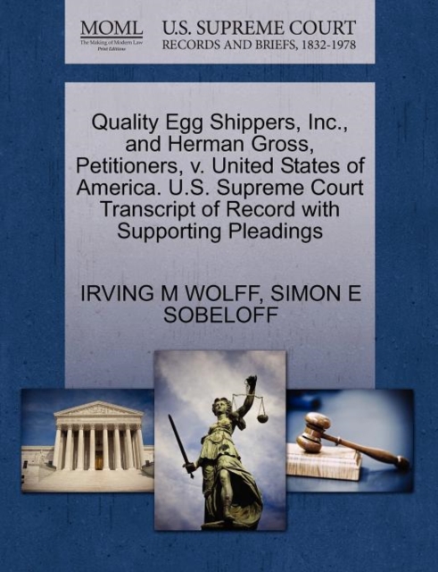 Quality Egg Shippers, Inc., and Herman Gross, Petitioners, V. United States of America. U.S. Supreme Court Transcript of Record with Supporting Pleadings, Paperback / softback Book