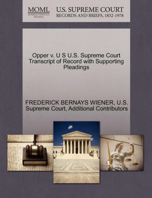 Opper V. U S U.S. Supreme Court Transcript of Record with Supporting Pleadings, Paperback / softback Book
