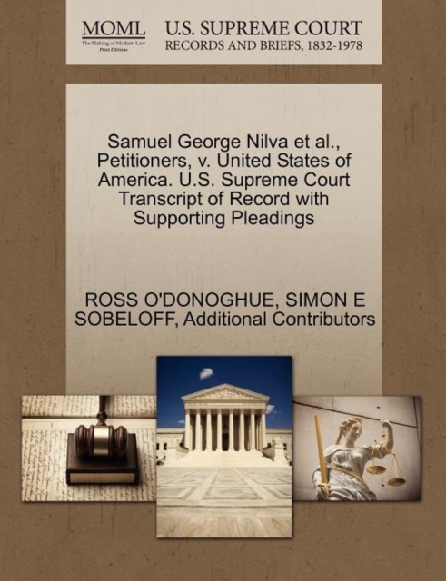 Samuel George Nilva Et Al., Petitioners, V. United States of America. U.S. Supreme Court Transcript of Record with Supporting Pleadings, Paperback / softback Book