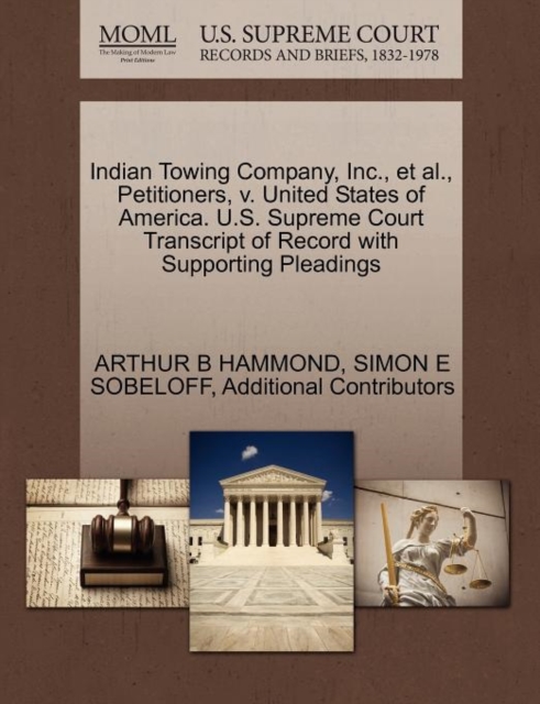 Indian Towing Company, Inc., et al., Petitioners, V. United States of America. U.S. Supreme Court Transcript of Record with Supporting Pleadings, Paperback / softback Book