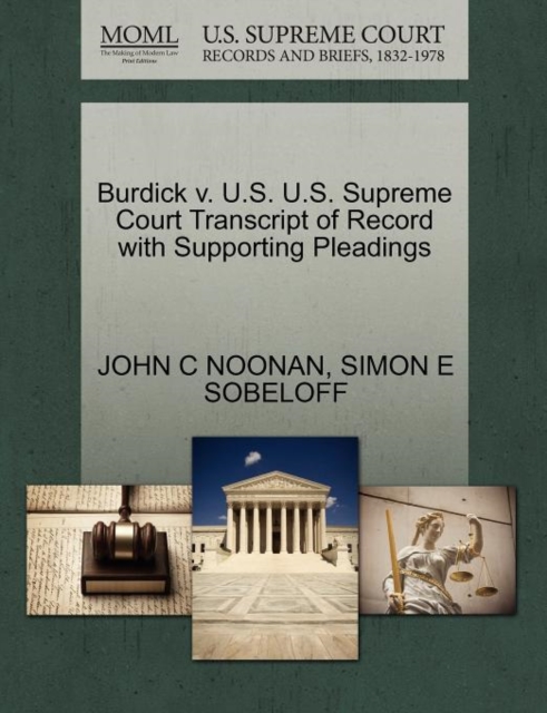 Burdick V. U.S. U.S. Supreme Court Transcript of Record with Supporting Pleadings, Paperback / softback Book