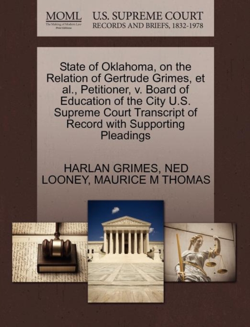 State of Oklahoma, on the Relation of Gertrude Grimes, et al., Petitioner, V. Board of Education of the City U.S. Supreme Court Transcript of Record with Supporting Pleadings, Paperback / softback Book