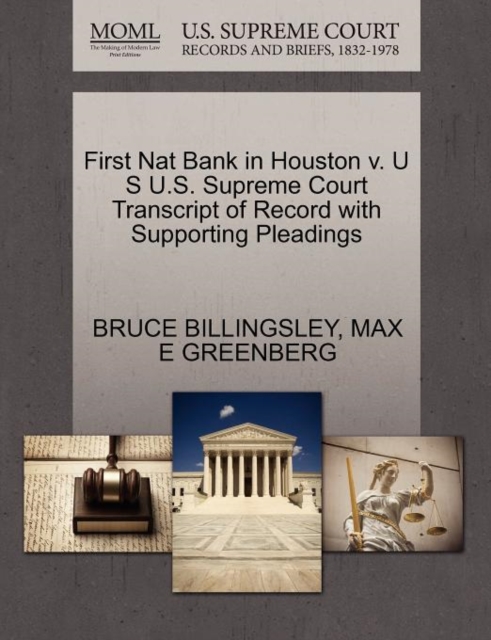 First Nat Bank in Houston V. U S U.S. Supreme Court Transcript of Record with Supporting Pleadings, Paperback / softback Book