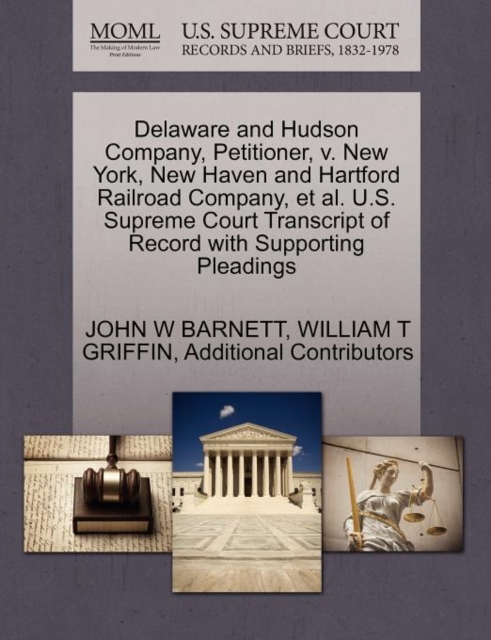Delaware and Hudson Company, Petitioner, V. New York, New Haven and Hartford Railroad Company, et al. U.S. Supreme Court Transcript of Record with Supporting Pleadings, Paperback / softback Book